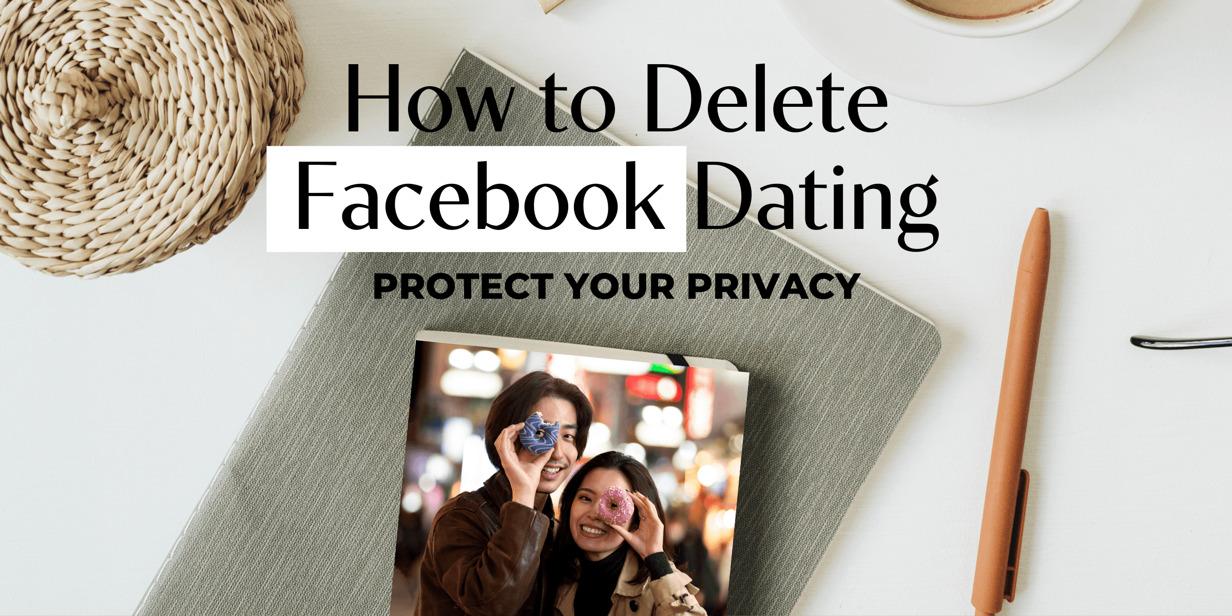 Learn how to delete your Facebook Dating account in 2024 with our step-by-step guide. Discover why it's time to move on and protect your privacy.