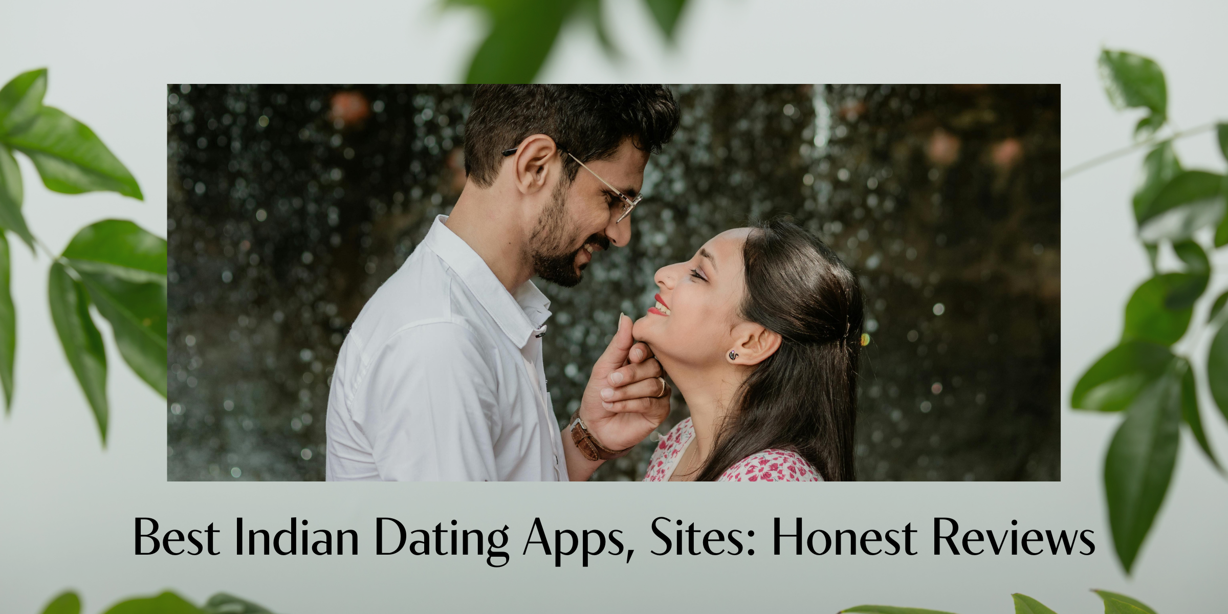 Discover the best Indian dating apps and sites in 2024. Read our honest reviews to find the perfect platform for meaningful connections and lasting relationships.