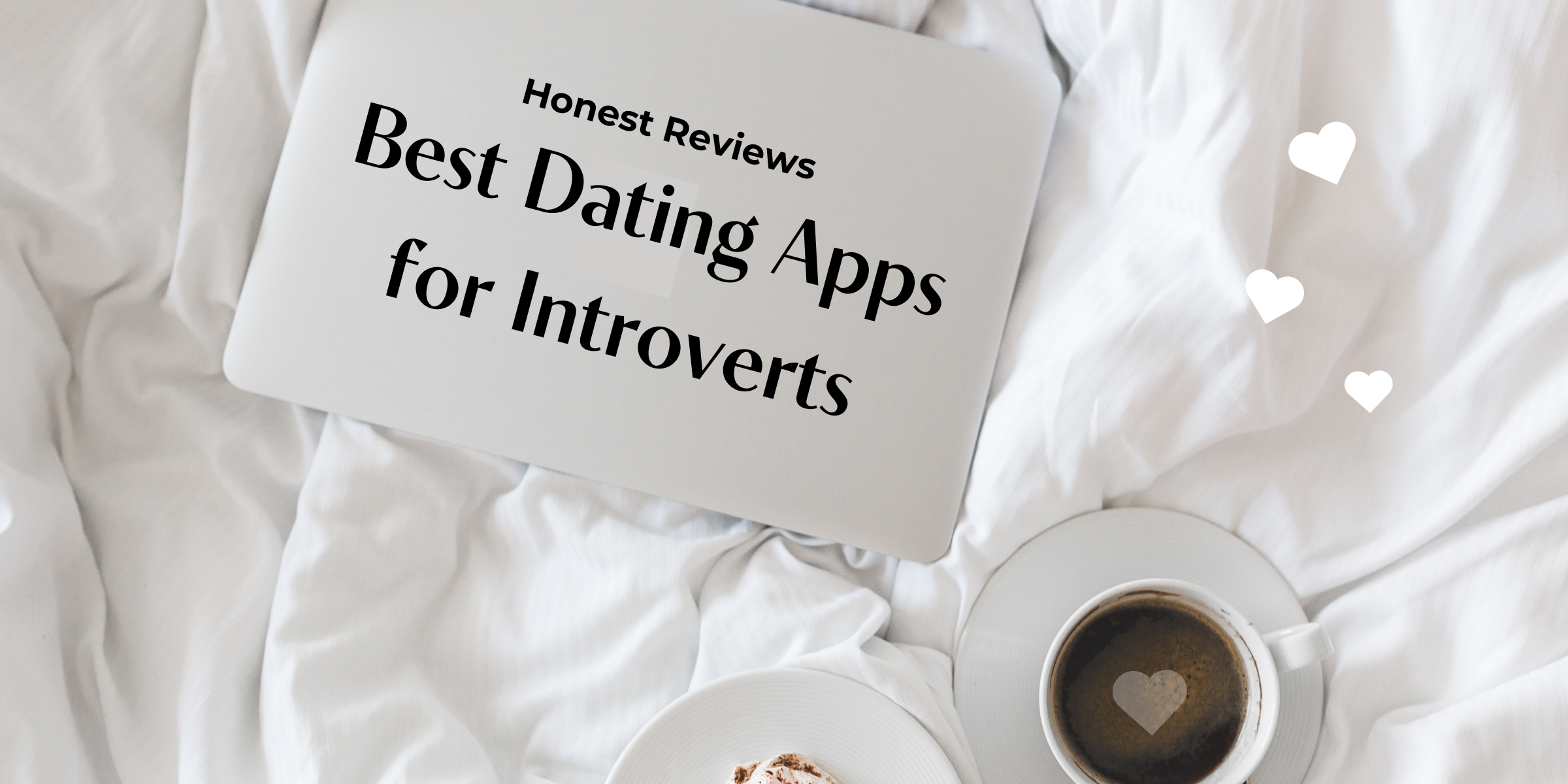 Explore the best dating apps for introverts in 2024. Read our honest reviews to find the perfect platform for meaningful connections and lasting relationships tailored for introverted individuals.