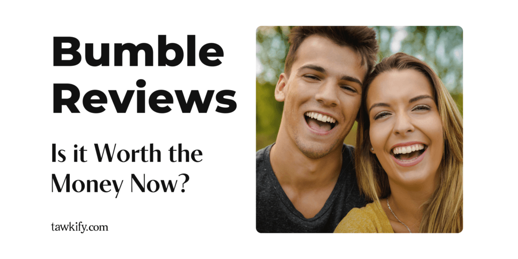 Bumble Dating App Reviews (2024): Still Worth It? | Blog | Tawkify